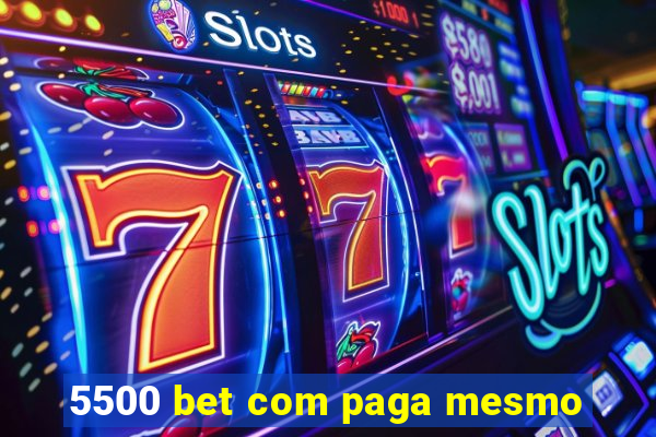 5500 bet com paga mesmo